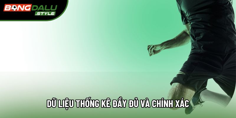 Dữ liệu thống kê đầy đủ và chính xác Dữ liệu thống kê đầy đủ và chính xác